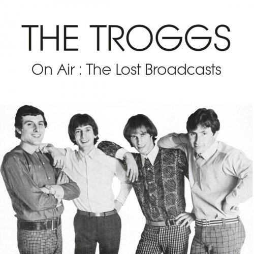 The Troggs - On Air: The Lost Broadcasts (2018) 320 KBPS
