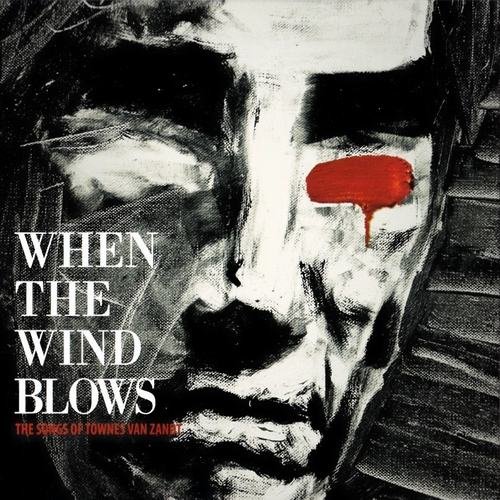 VA - When the Wind Blows the Songs of Townes Van Zand (2018) 320 KBPS