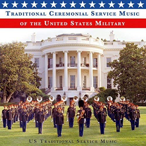 Traditional Ceremonial Service Music of the United States Military (2018)