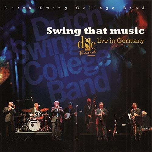 Dutch Swing College Band - Swing That Music (Live in Germany) (2018)