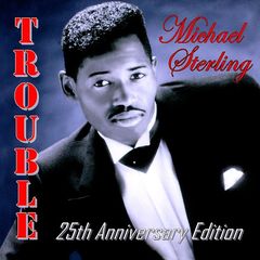 Michael Sterling - Trouble (25th Anniversary Edition) (2018) 320 KBPS