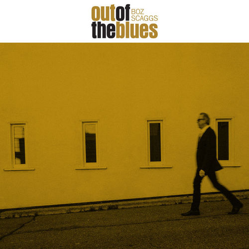 Boz Scaggs - Out of the Blues (2018) 320 KBPS