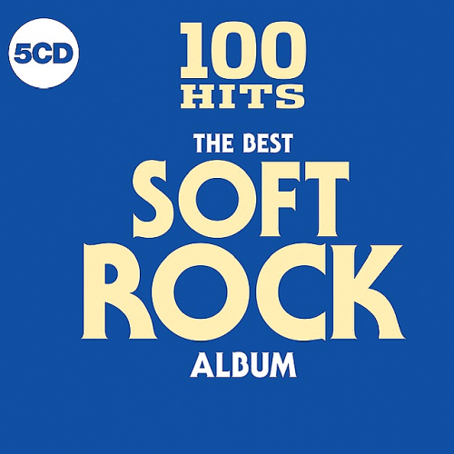VA - 100 Hits: The Best Soft Rock Album (5CD) (2018) 320 KBPS
