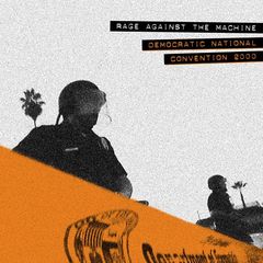 Rage Against The Machine - Democratic National Convention 2000 (2018)