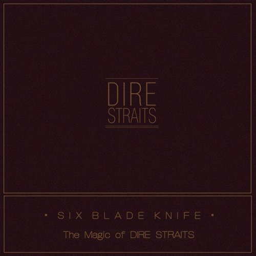 Dire Straits - Six Blade Knife: The Magic Of Dire Straits (2018) 320 KBPS