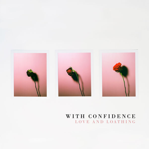 With Confidence - Love and Loathing (2018) 320 KBPS