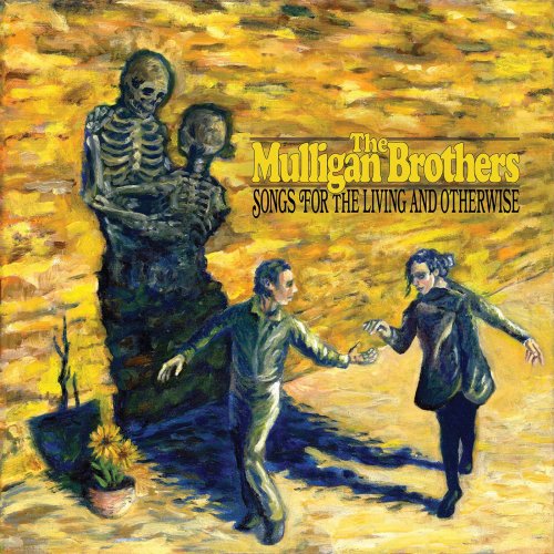 The Mulligan Brothers - Songs for the Living and Otherwise (2018) 320 KBPS