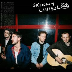 Skinny Living - Live and Acoustic (2018) 320 KBPS