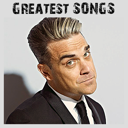 Robbie Williams - Greatest Songs (2018) 320 KBPS