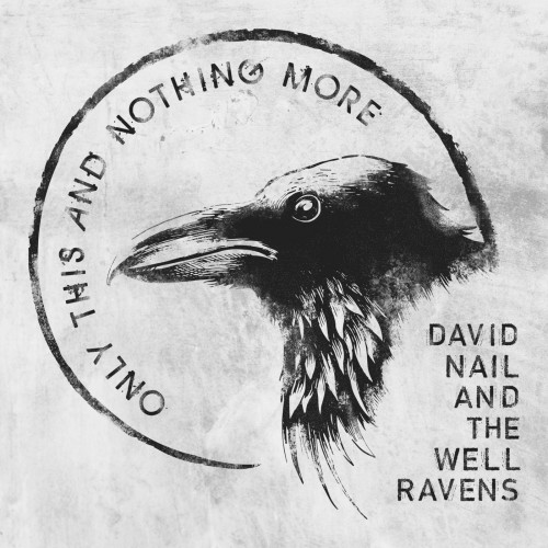 David Nail and The Well Ravens - Only This and Nothing More (2018)