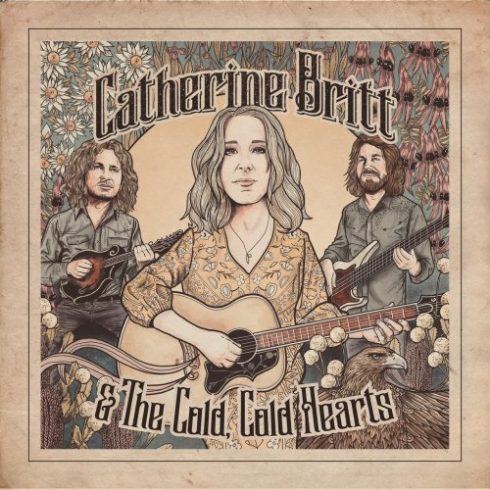 Catherine Britt & The Cold Cold Hearts - Catherine Britt & The Cold Cold Hearts