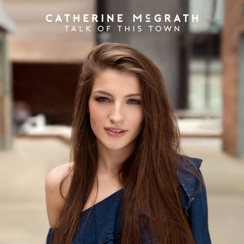 Catherine McGrath - Talk Of This Town (2018) 320 KBPS