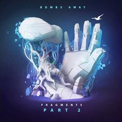Bombs Away - Fragments Pt. 2 (B Sides and Remixes) (2018) 320 KBPS