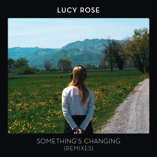 Lucy Rose - Something's Changing (Remixes) (2018) 320 KBPS