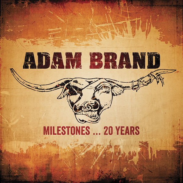 Adam Brand - Milestones... 20 Years (2018) 320 KBPS