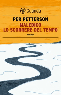 Per Petterson - Maledico lo scorrere del tempo (2013)