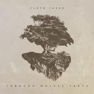 Floyd Turbo - Through Wolves Teeth (2018).mp3 - 320 Kbps