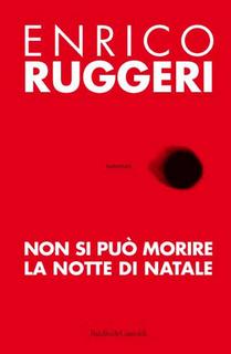 Enrico Ruggeri - Non si può morire la notte di Natale (2012)