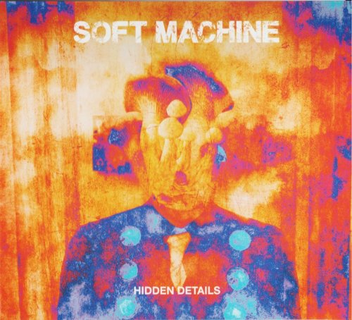 Soft Machine - Hidden Details (2018) 320 KBPS