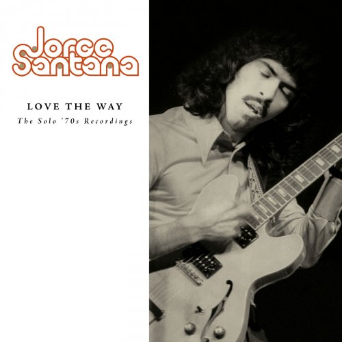 Jorge Santana - Love The Way: The Solo '70s Recordings (2018) 320 KBPS