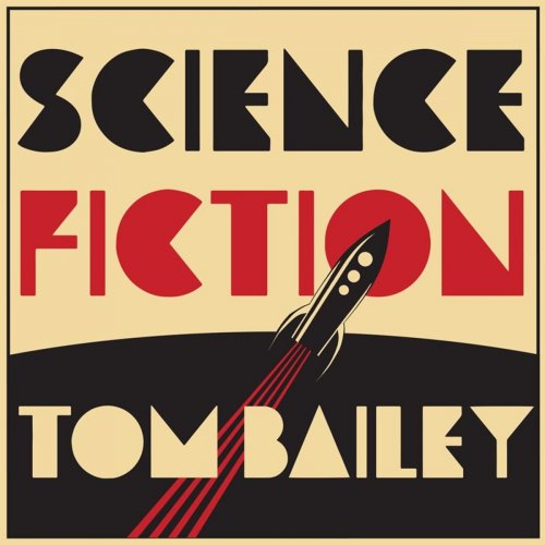 Tom Bailey - Science Fiction (2018) 320 KBPS