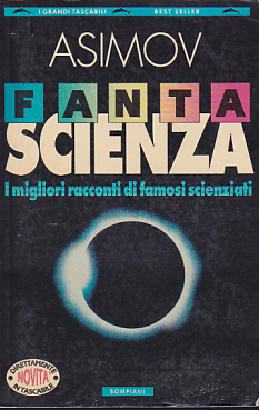 Isaac Asimov & AA.VV. - Fantascienza.I migliori racconti di famosi scienziati (1993)