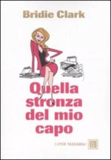 Bridie Clark - Quella stronza del mio capo (2008)