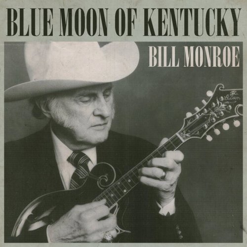 Bill Monroe - Blue Moon Of Kentucky (2018) 320 KBPS