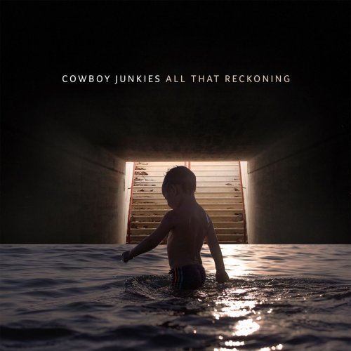 Cowboy Junkies - All That Reckoning (2018) 320 KBPS