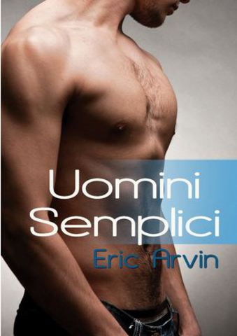 Eric Arvin - Uomini semplici (2012)