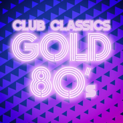 VA - Club Classics Gold: 80's (2018) 320 KBPS