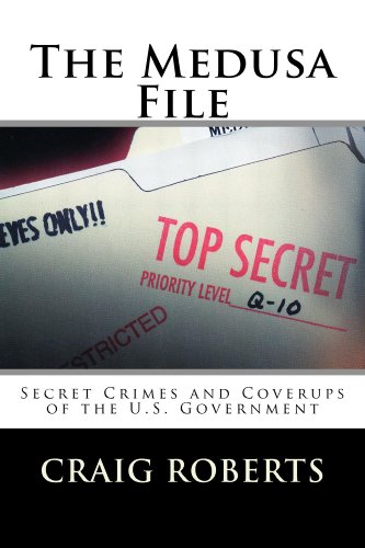 Craig Roberts The Medusa File Secret Crimes and Coverups of the U S Government 2014 pdf