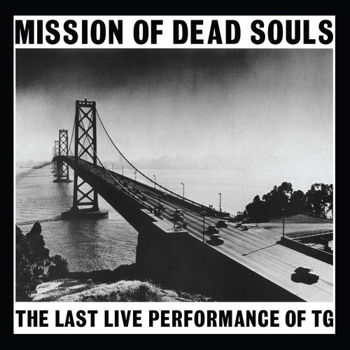 Throbbing Gristle - Mission Of Dead Souls (2018) 320 KBPS