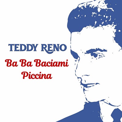 Teddy Reno - Ba Ba Baciami Piccina (2018) .mp3 - 320 kbps