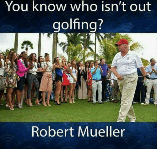 you-know-who-isnt-out-golfing-robert-mueller-27266779.png