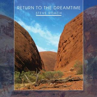 Steve Roach - Return to the Dreamtime (2018) 320 KBPS
