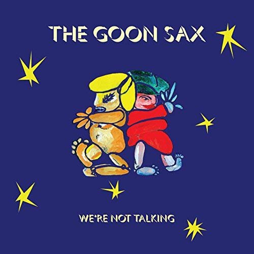 The Goon Sax - We're Not Talking (2018) 320 KBPS