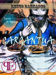 Renzo Bagnasco - Gargantua. Idee per cucinare. Più di 400 suggerimenti, dagli aperitivi ai dessert, pensati per chi di cucina un pò se ne intende (2015)