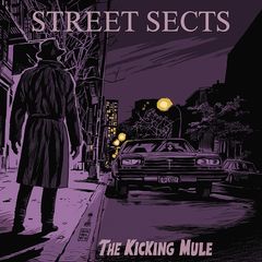 Street Sects - The Kicking Mule (2018) 320 KBPS