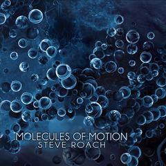 Steve Roach - Molecules of Motion (2018) 320 KBPS