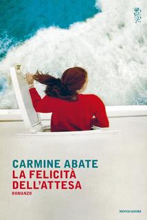 Carmine Abate - La felicità dell'attesa (2015)