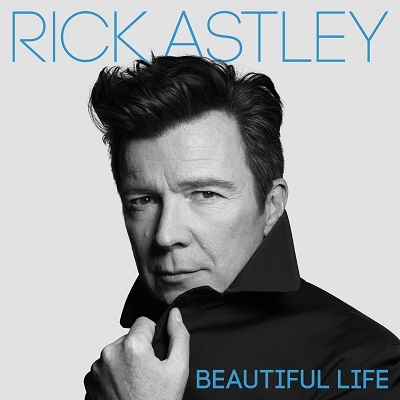 Rick Astley - Beautiful Life (2018) .mp3 - 320 kbps