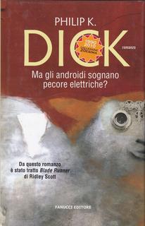 Philip K. Dick - Ma gli androidi sognano pecore elettriche? (2011)