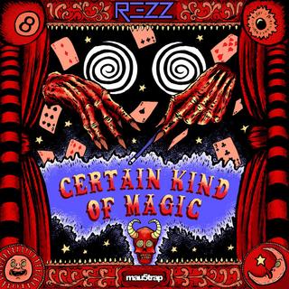 Rezz - Certain Kind of Magic (2018) 320 KBPS