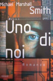 Michael Marshall Smith - Uno di noi (2004) Michael Marshall Smith - Uno di noi (2004)