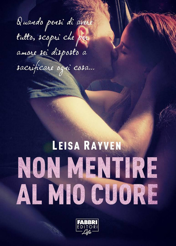 Leisa Rayven - Non mentire al mio cuore (2016)