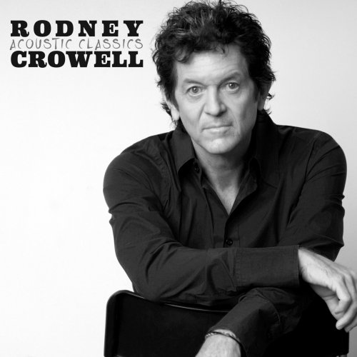 Rodney Crowell - Acoustic Classics (2018) 320 KBPS